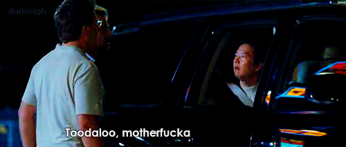 The Hangover (2009)
 Quote (About motherfucker gifs bitches)