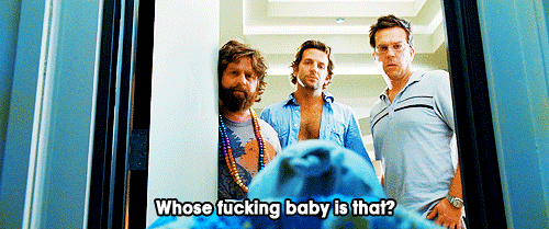 The Hangover (2009)
 Quote (About gifs baby)