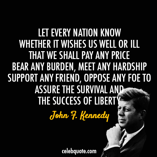John F. Kennedy Quote (About survival price nation liberty hardship friends foe burden)