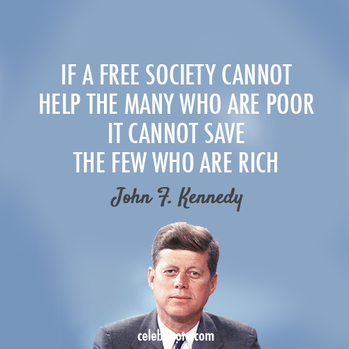 John F. Kennedy Quote (About society rich poor freedom free)