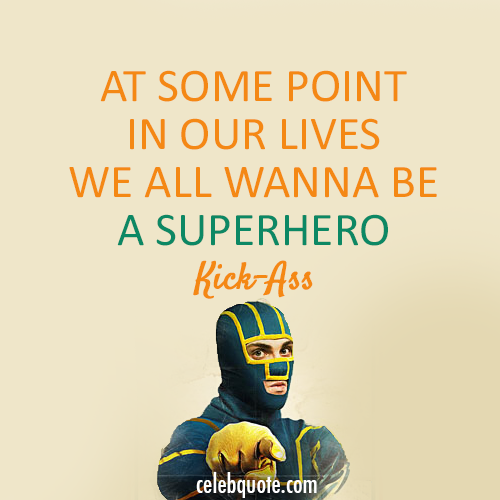 Kick Ass (2010) Quote (About superheroes heroes gifs be special)