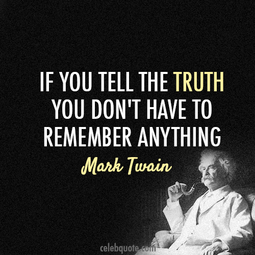 Mark Twain Quote (About truth remember lie)