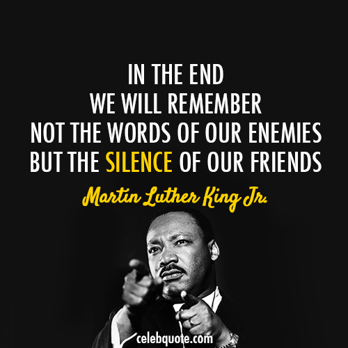 Martin Luther King Jr. Quote (About silence friends enemies)