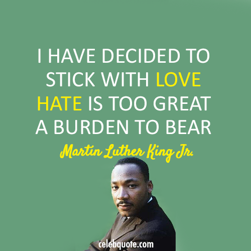 Martin Luther King Jr. Quote (About love hate burden)