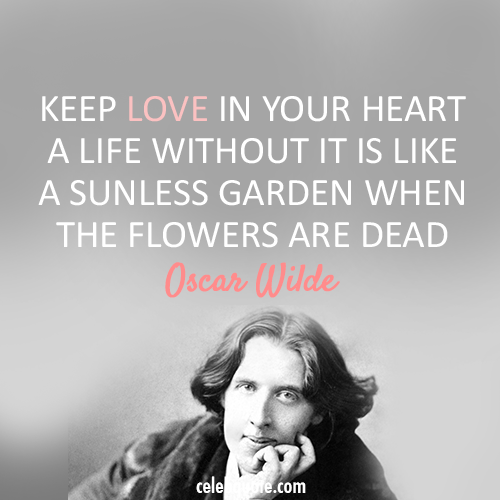 Oscar Wilde Quote (About sunless garden love heart flowers)