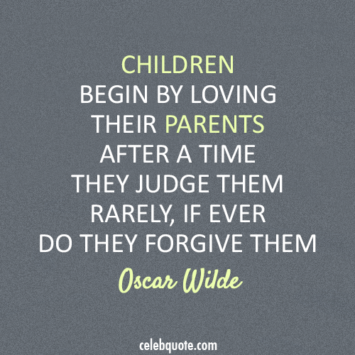 Oscar Wilde Quote (About parents forgive children)