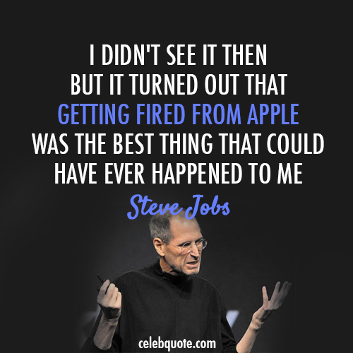 Steve Jobs Quote (About laid off fired Apple)