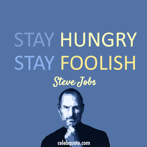 Steve Jobs Quote (About success learning hungry foolish)