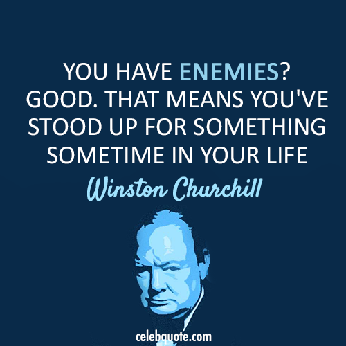 Winston Churchill Quote (About life friends enemies)