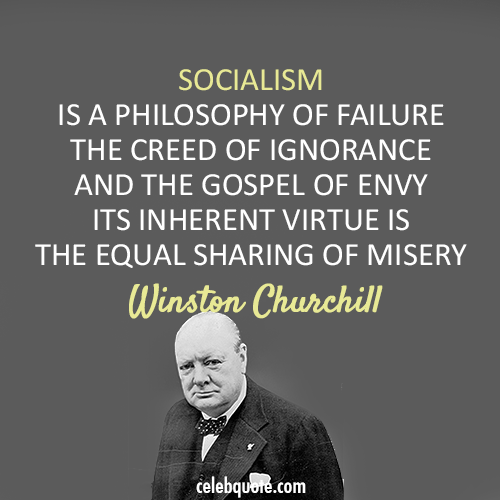 Winston Churchill Quote (About socialism philosophy misery failure eny)