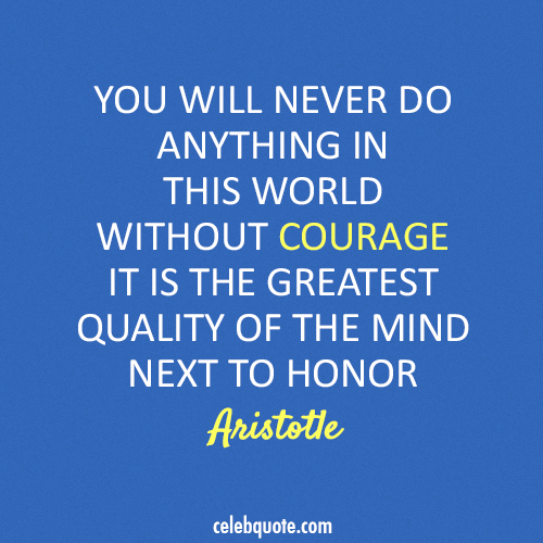 Aristotle Quote (About quality courage brave)