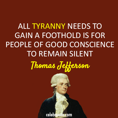 Thomas Jefferson Quote (About tyranny silent) - CQ