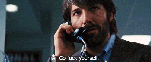 Argo (2012) Quote (About gifs fuck yourself)