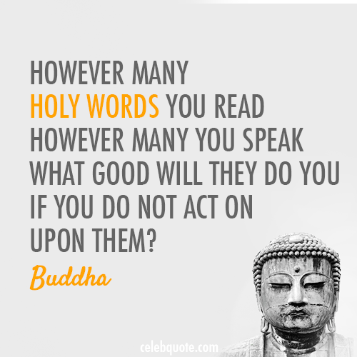 Buddha Quote (About words holy actions louder than words action)
