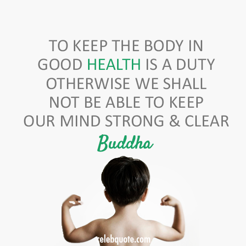 Buddha Quote (About strong life healthy health)