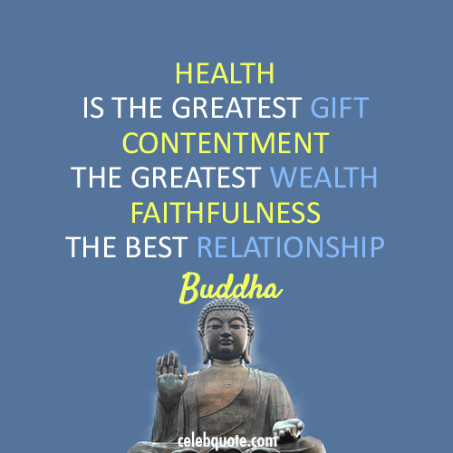 Buddha Quote (About wealth relationship health gift faith contentment)