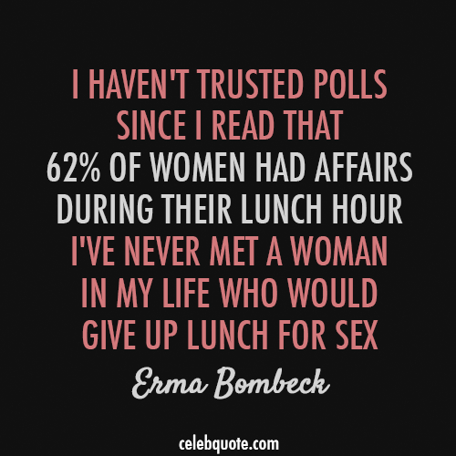 Erma Bombeck Quote (About women sex polls lunch)