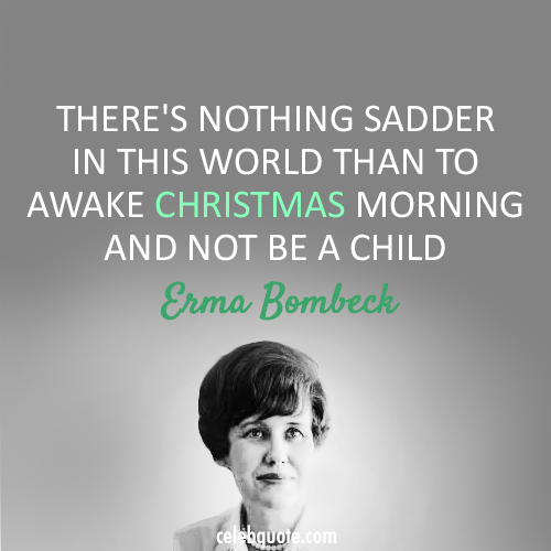 Erma Bombeck Quote (About christmas child)