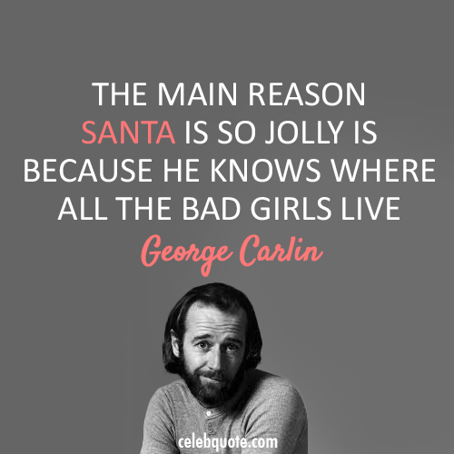 George Carlin Quote (About santa jolly funny christmas)