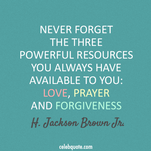 H. Jackson Brown Jr. Quote (About prayer love forgiveness)