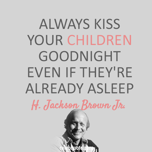 H. Jackson Brown Jr. Quote (About sleep parents kiss children bed)