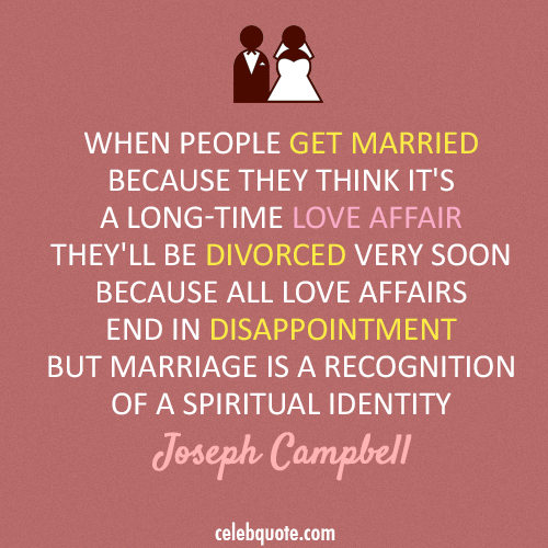 Joseph Campbell Quote (About marriage love divorced affair)