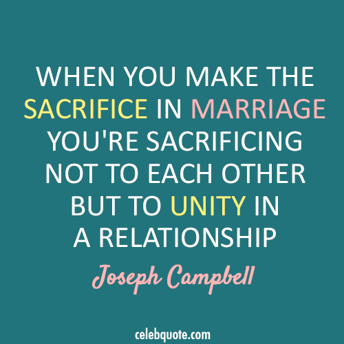 Joseph Campbell Quote (About unity sacrifice relationship marriage love)