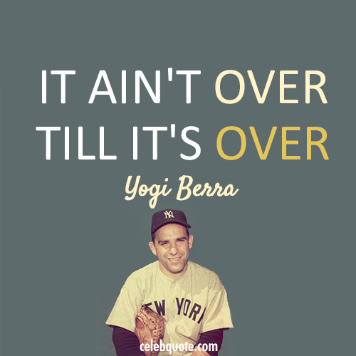 Yogi Berra Quote (About over challenges)