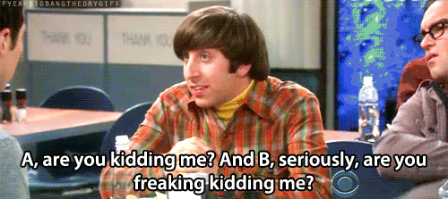 The Big Bang Theory Quote (About kidding me gifs)