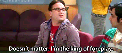 The Big Bang Theory Quote (About sex king gifs foreplay)