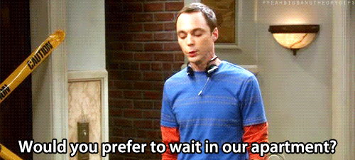 The Big Bang Theory Quote (About wait gifs apartment)