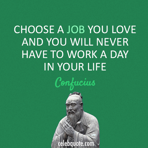 Confucius Quote (About life job career)