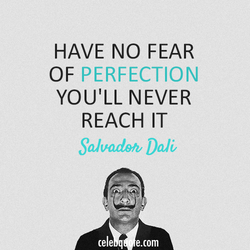 Salvador Dali Quote (About perfection fear)