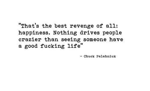 Chuck Palahniuk Quote (About revenge laugh happiness)