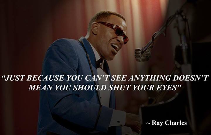 Ray Charles Quote (About shut eyes blind)