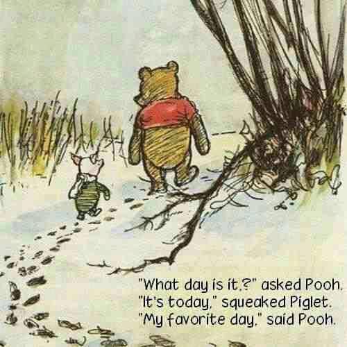 Winnie the Pooh, Piglet Quote (About today favorite day)