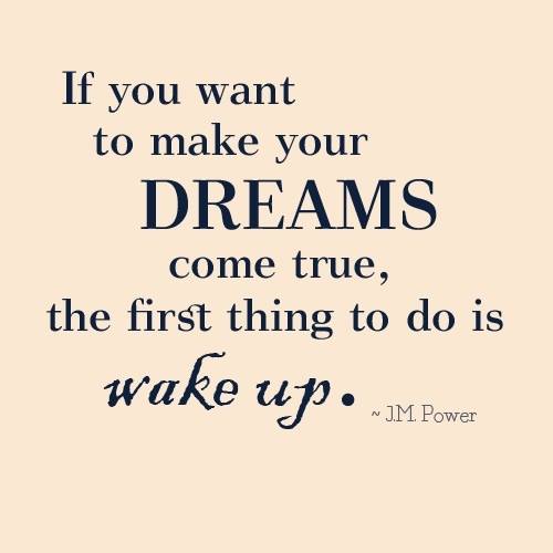 J. M. Power Quote (About wake up dreams)