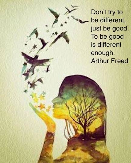 Arthur Freed Quote (About different be good)