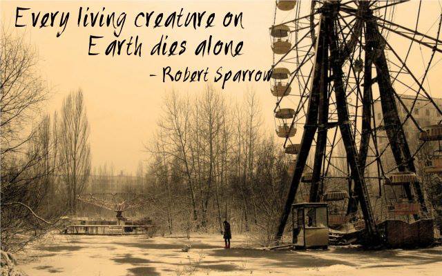 Robert Sparrow Quote (About lonely creature alone)