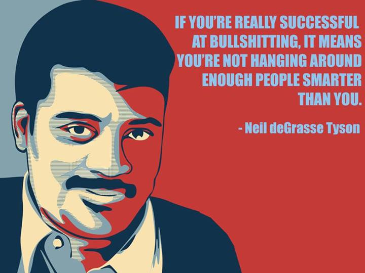 Neil deGrasse Tyson Quote (About success smart bullshit)
