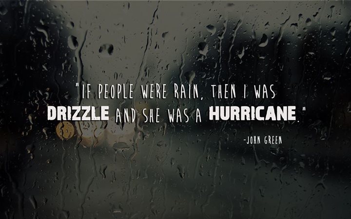 John Green Quote (About rain hurricane)
