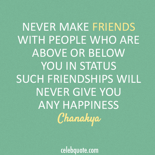 Chanakya Quote (About friendship friends) Chanakya Quote (About friendship friends)